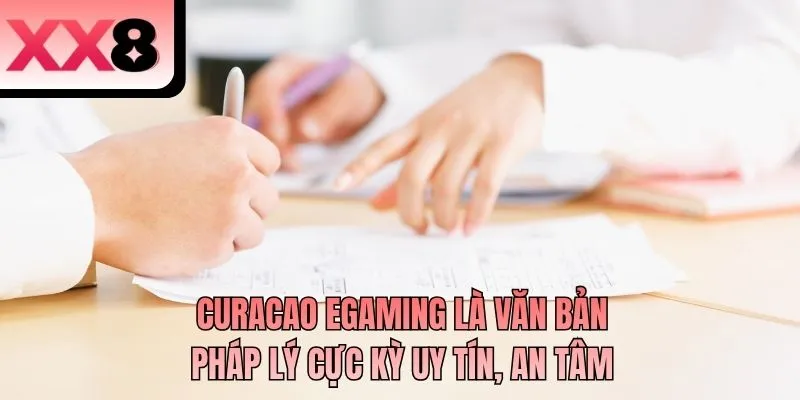 Curacao eGaming là văn bản pháp lý cực kỳ uy tín, an tâm