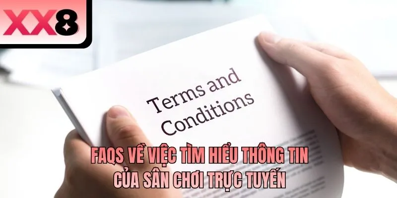 FAQs về việc tìm hiểu thông tin của sân chơi trực tuyến